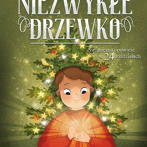 „Niezwykłe drzewko : świąteczna opowieść w 24 rozdziałach” – Katarzyna Pruszkowska – Sokalla.