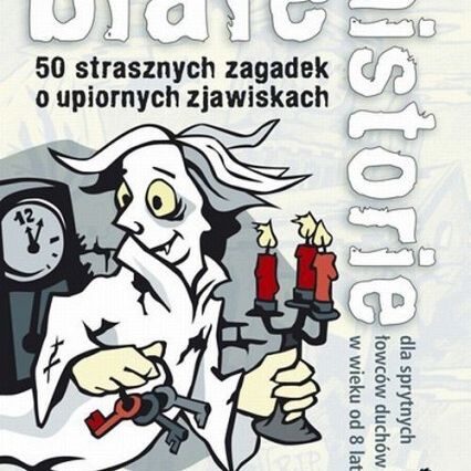 Grafika 1: Białe Historie: 50 strasznych zagadek o upiornych zjawiskach